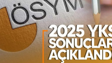 2025 YKS SONUÇLARI AÇIKLANDI TERCİH SÜRECİ BAŞLIYOR