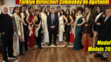 Model of Models 2025 Türkiye Birincileri Çekmeköy’de Ağırlandı