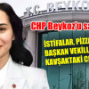 İSTİFALAR, PİZZA PARTİLERİ, BAŞKAN VEKİLLİĞİ SAVAŞI VE KAVŞAKTAKİ CHP’LİLER