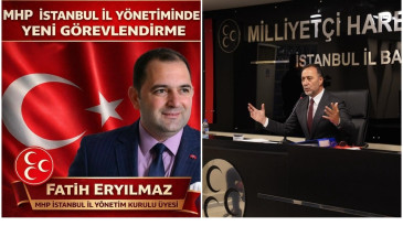 FATİH ERYILMAZ MHP İSTANBUL İL YÖNETİM KURULU ÜYELİGİ GÖREVİNE GETİRİLDİ