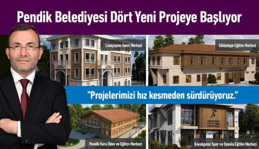 Pendik Belediyesi Dört Yeni Projeye Başlıyor