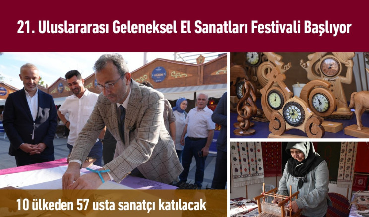 21. Uluslararası Geleneksel El Sanatları Festivali Başlıyor