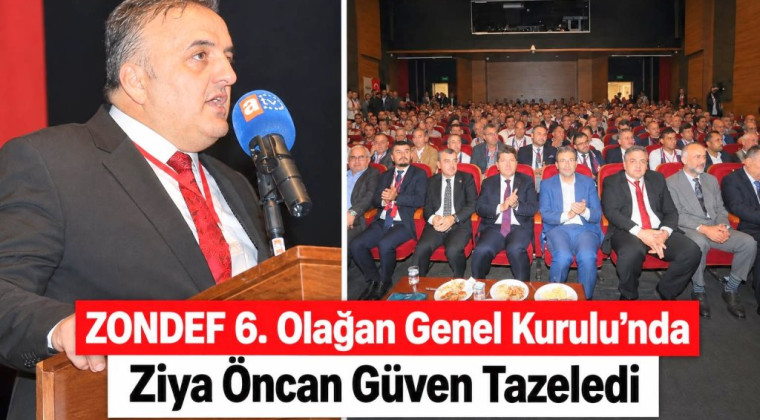 ZONDEF 6. Olağan Genel Kurulu’nda Ziya Öncan Güven Tazeledi