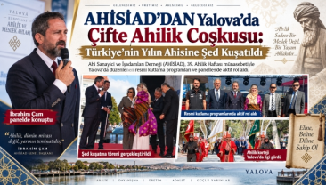 AHİSİAD’DAN Yalova’da Çifte Ahilik Coşkusu: Türkiye’nin Yılın Ahisine Şed Kuşatıldı