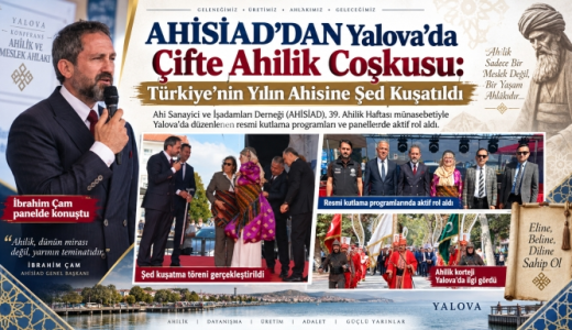 AHİSİAD’DAN Yalova’da Çifte Ahilik Coşkusu: Türkiye’nin Yılın Ahisine Şed Kuşatıldı