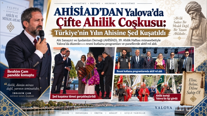 AHİSİAD’DAN Yalova’da Çifte Ahilik Coşkusu: Türkiye’nin Yılın Ahisine Şed Kuşatıldı