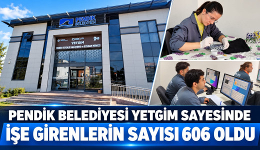 Pendik Belediyesi YETGİM Sayesinde İşe Girenlerin Sayısı 606 Oldu